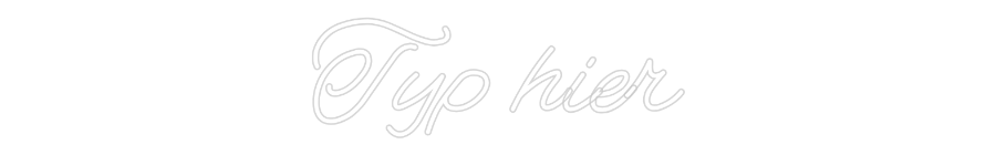 Neon op maat: Typ hier