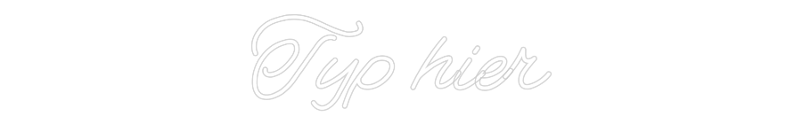 Neon op maat: Typ hier
