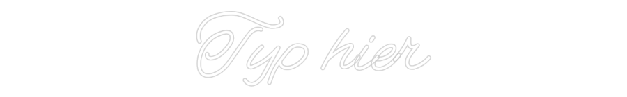 Neon op maat: Typ hier